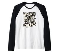 When In Doubt, Squeeze The Cheeks Exercise Humor Design Camiseta Manga Raglan