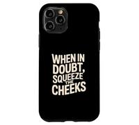 When In Doubt, Squeeze The Cheeks Exercise Humor Design Carcasa para iPhone 11 Pro