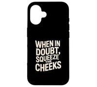 When In Doubt, Squeeze The Cheeks Exercise Humor Design Carcasa para iPhone 16