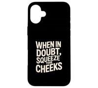 When In Doubt, Squeeze The Cheeks Exercise Humor Design Carcasa para iPhone 16 Plus