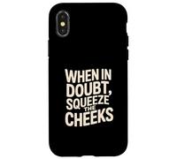 When In Doubt, Squeeze The Cheeks Exercise Humor Design Carcasa para iPhone X/XS