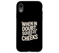When In Doubt, Squeeze The Cheeks Exercise Humor Design Carcasa para iPhone XR