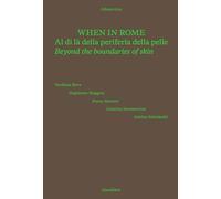 When in Rome. Al di là della periferia della pelle-Beyond the boundaries of skin. Catalogo della mostra (Roma, 18 novembre 2024-4 gennaio 2025). Ediz. a colori (Cataloghi)