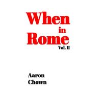 When In Rome Vol. II
