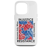 When Injustice Becomes Law Resistance Becomes Duty I Resist Carcasa para iPhone 13 Pro