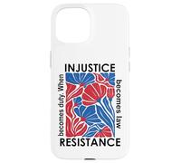 When Injustice Becomes Law Resistance Becomes Duty I Resist Carcasa para iPhone 15