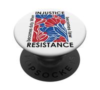 When Injustice Becomes Law Resistance Becomes Duty I Resist PopSockets PopGrip Adhesivo