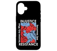 When Injustice Becomes Law Resistance Becomes Duty We Resist Carcasa para iPhone 16