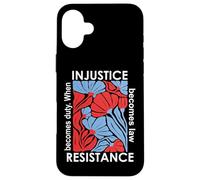 When Injustice Becomes Law Resistance Becomes Duty We Resist Carcasa para iPhone 16 Plus