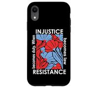 When Injustice Becomes Law Resistance Becomes Duty We Resist Carcasa para iPhone XR