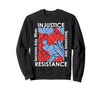 When Injustice Becomes Law Resistance Becomes Duty We Resist Sudadera