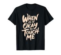 When Is It Okay To Touch Me Boundary Setting Introvert Camiseta