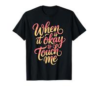 When Is It Okay To Touch Me Boundary Setting Introvert - Camiseta