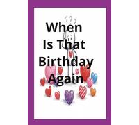 When Is That Birthday Again: Never forget a birthday again