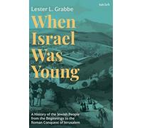 When Israel Was Young: A History of the Jewish People from the Beginnings to the Roman Conquest of Jerusalem