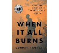 When It All Burns: Fighting Fire in a Transformed World