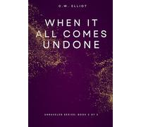 When It All Comes Undone (The Unraveled Series)