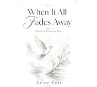 When It All Fades Away: A Memoir of Healing and Hope
