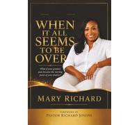 When It All Seems to be Over: What if your greatest pain became the starting point of your destiny?