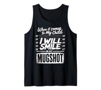 When It Comes To My Child I Will Smile In My Mugshot Humor Camiseta sin Mangas