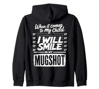 When It Comes To My Child I Will Smile In My Mugshot Humor Sudadera con Capucha