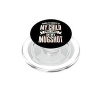When It Comes To My Child I Will Smile In My Mugshot PopSockets PopGrip para MagSafe