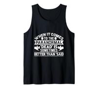 When It Comes To The Paranormal 'Dead' Is Sometimes Better Camiseta sin Mangas