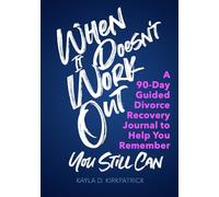 When It Doesn't Work Out: A 90-Day Guided Divorce Recovery Journal To Help You Remember That You Still Can