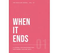 When it ends: A journal for processing pain and finding your way back to yourself