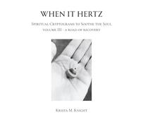 When It Hertz - Spiritual Cryptograms to Soothe the Soul - Volume III: A Road of Recovery