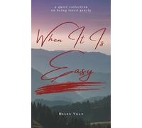 When It Is Easy: A Quiet Collection on Being Loved Gently
