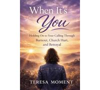 When It’s You: Holding On to Your Calling Through Burnout, Church Hurt, and Betrayal