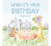 When It’s Your Birthday: A Sweet Birthday Picture Book for Ages 1-5, Perfect for First Birthdays and Beyond