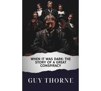 When It Was Dark: The Story of a Great Conspiracy