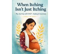 When itching is not just itching: My journey with IHCP - Healing and Awarness