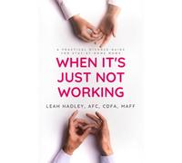 When It's Just Not Working: A Practical Divorce Guide for Stay-At-Home Moms