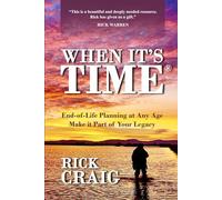 When It's Time®: End-of-Life Planning at Any Age - Make it Part of Your Legacy