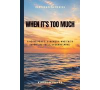 When It's Too Much: Finding Strength When Your Mind, Heart, and Soul Are Exhausted (Hope & Healing Series)