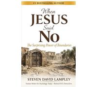 WHEN JESUS SAID NO: The Surprising Power of Boundaries