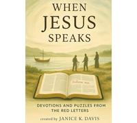 When Jesus Speaks: Devotions and Puzzles from the Red Letters (Shekinah ~ Standing in God's Glory)