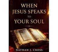 When Jesus Speaks to Your Soul: Hear Jesus Calling You Through 365 Days of His Actual Words That Rewire Your Mind, Heal Your Heart & Transform Your Life