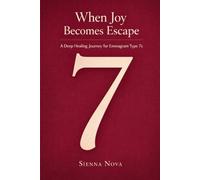 When Joy Becomes Escape: A Deep Healing Journey for Enneagram Type 7s