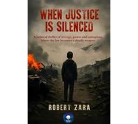 WHEN JUSTICE IS SILENCED: A political thriller of revenge, power and corruption where the law become a deadly weapon.