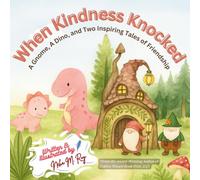 When Kindness Knocked: A Gnome, A Dino, and Two Inspiring Tales of Friendship, dinosaur stories for preschoolers: children storybooks about courage, ... bedtime stories (Stars and Sweet Dreams)