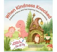 When Kindness Knocked: A Gnome, A Dino, and Two Inspiring Tales of Friendship (Stars & Sweet Dreams)