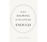 When Knowing is No Longer Enough