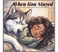 When Koa Stayed: A Story for Anxious Children and the Grown-Ups Who Love Them