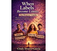 When Labels Become Limits (Facilitators Guide): How Words Shape Identity, Power, and Who We’re Allowed to Be