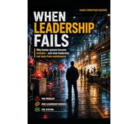 When Leadership Fails: Why Human Systems Become Unstable - and What Leadership Can Learn from Maintenance (Menschliche Systeme - human systems)
