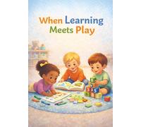 When Learning Meets Play: story books for kids ages 3-5 6-8 | Stories That Show Kids How Learning and Play Grow Together